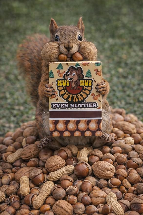 nut nut Squirrel! Even Nuttier