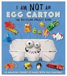 I Am Not an Egg Carton: The Recycling Project Book:10 Amazing Things to Make With Egg Cartons!